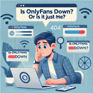 Is OnlyFans Down? Get Live Status & Outages Info