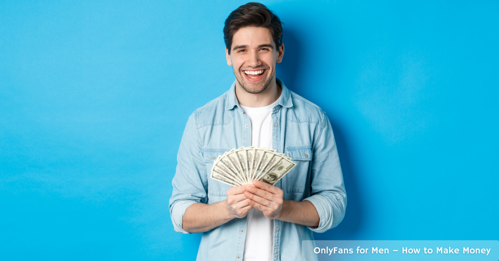 OnlyFans for Men – How to Make Money